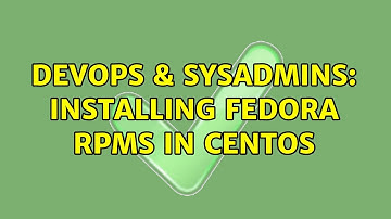 DevOps & SysAdmins: Installing Fedora RPMs in CentOS (3 Solutions!!)