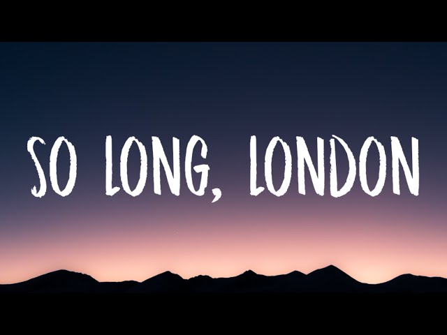 Taylor Swift - So Long, London (Lyrics) class=