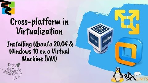 Cross Platform in Virtualization: Installing Ubuntu 20.04 & Windows 10 on a Virtual Machine (VM)