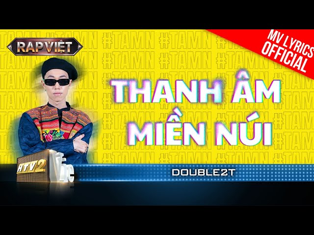 Thanh Âm Miền Núi - Double2T - Team B Ray  | Rap Việt 2023 [MV Lyrics] class=