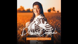 Cristina Santana - Deus no Controle (Cd Completo)