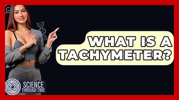 What Is A Tachymeter? - Science Through Time