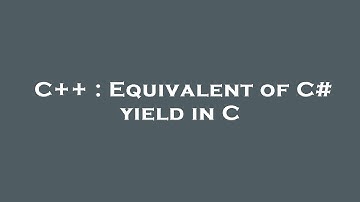 C++ : Equivalent of C# yield in C
