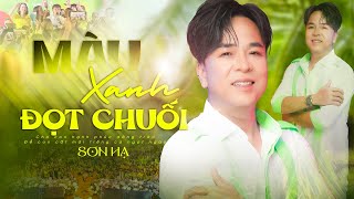 MỚI NHẤT 🔥 MÀU XANH ĐỌT CHUỐI 💕 Sơn Hạ | Ca khúc  Tặng FC Xanh Đọt Chuối Hồ Văn Cường