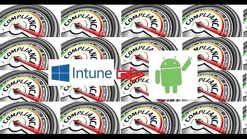 How to setup Intune Compliance policies for Android