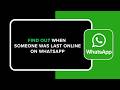 How to Find Out When Someone Was Last Online on WhatsApp
