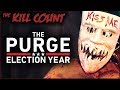 The Purge: Election Year (2016) KILL COUNT