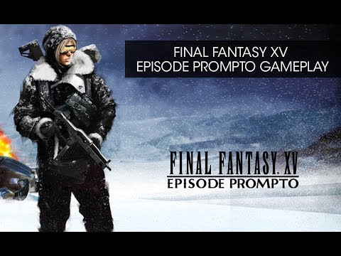 FFXV Episode Prompto Gameplay