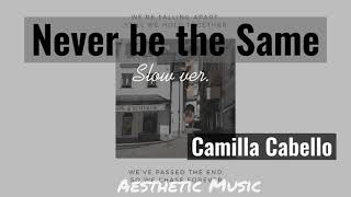 Never Be The Same By Camilla Cabello Without Lyrics Slow Ver.