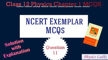 NCERT Exemplar MCQ’s | Question 1.11 | Electric charges and fields | class12 physics chapter 1 mcqs