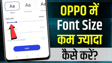 Oppo Mobile Me Font Size Chhota Bada Kaise Kare | oppo mobile me font size kaise badaye | oppo