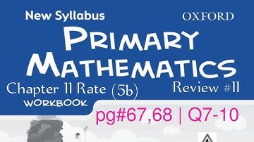 New Syllabus Primary Mathematics Workbook 5b | Chapter 11 Rate| Review 11 | pg# 67,68 | Q7-10
