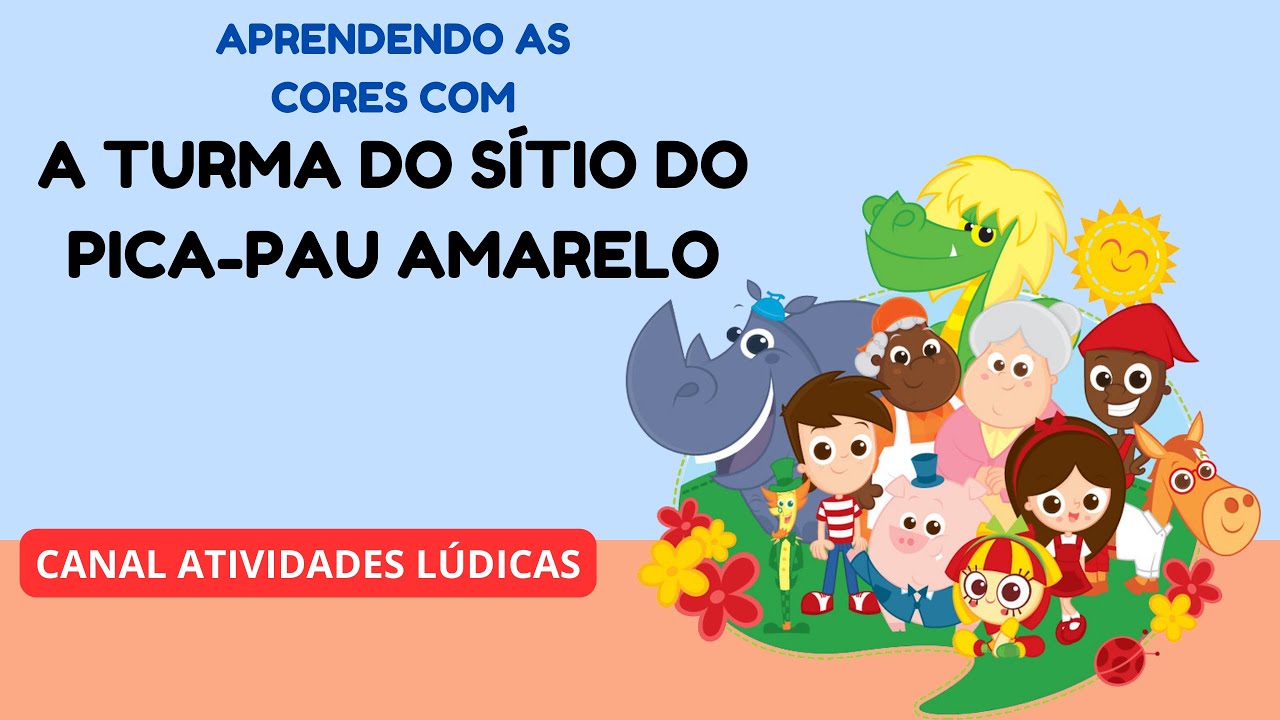 Aprendendo as cores com a Turma do Sítio do Pica-Pau Amarelo