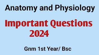 Anatomy and physiology Important Questions (Gnm 1st/ Bsc.)