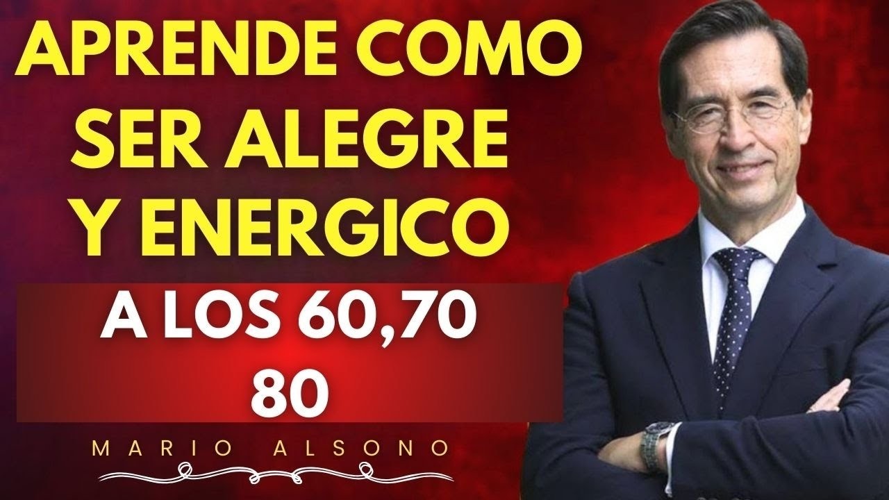 10 Secretos para Vivir con ENERGÍA y ALEGRÍA a los 60, 70, 80 | Mario Alonso