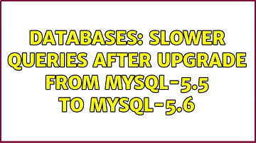 Databases: Slower queries after upgrade from mysql-5.5 to mysql-5.6