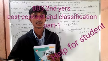 Cost concept and classification // part-1 // bbs 2nd years // fixed cost, variable cost and semi....
