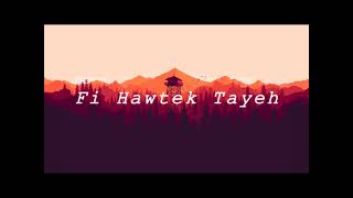 Fi Hawmtk Tayh (SLOWED + REVERB)