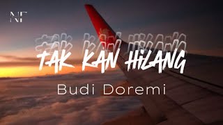 Tak kan hilang - Budi Doremi  ~Lirik~