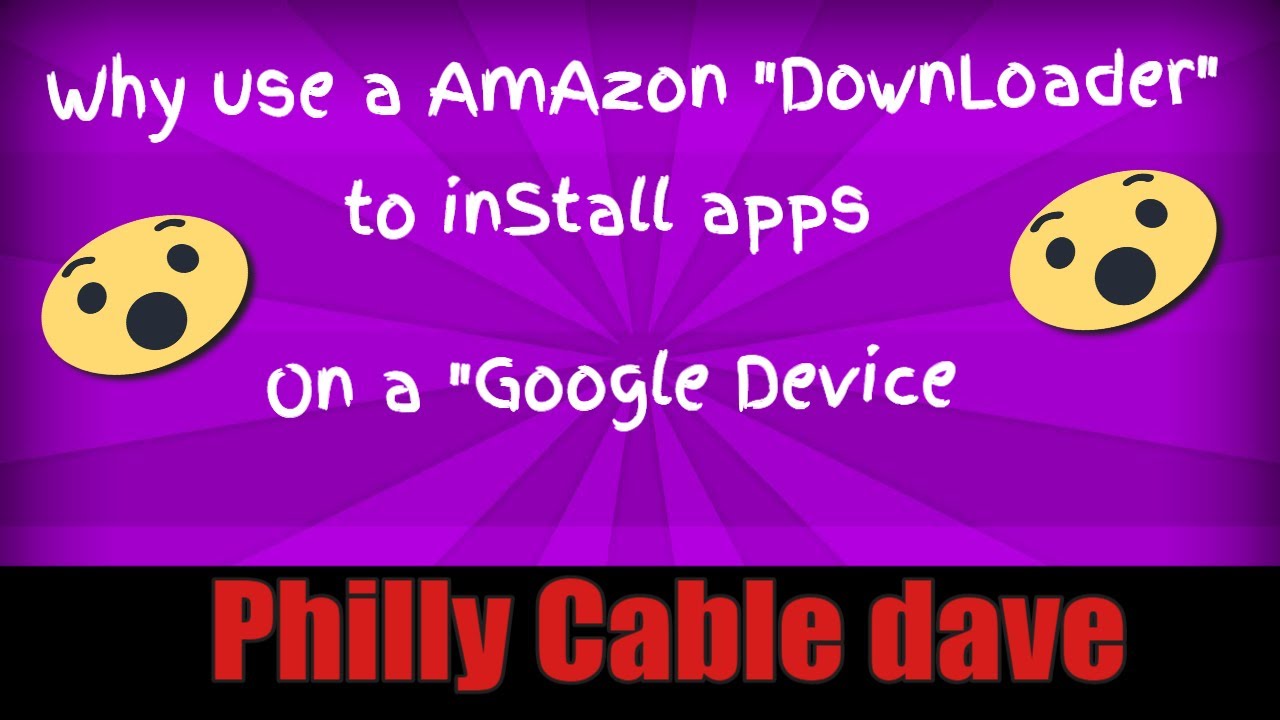 Why use Amazon "DownLoader" app to install apps on a Google device - YouTube