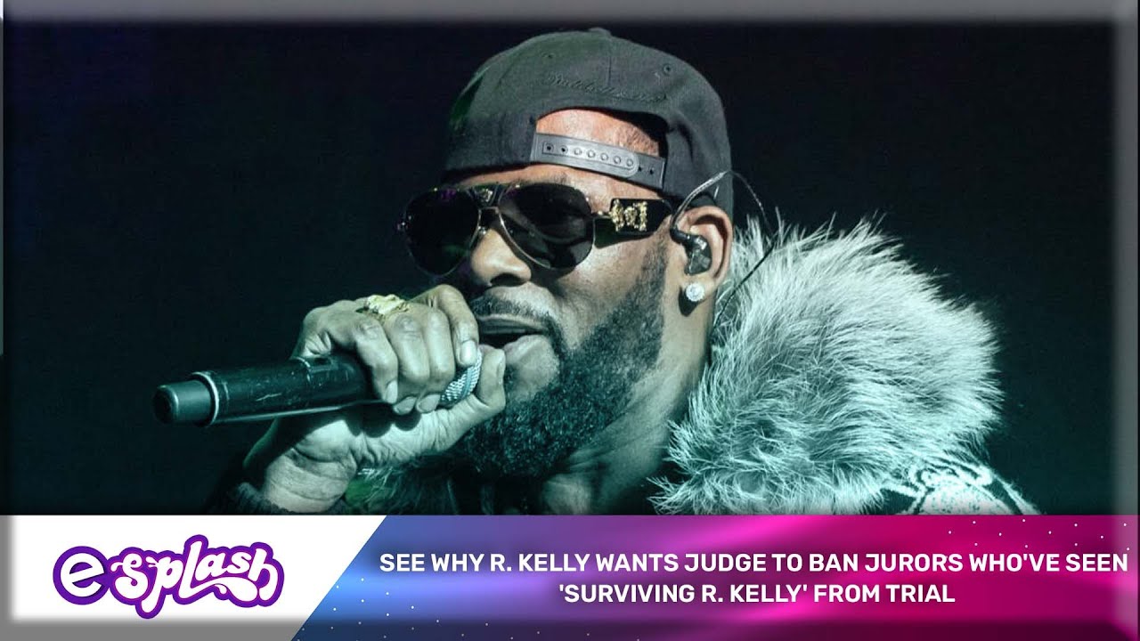 See Why R. Kelly Wants Judge To Ban Jurors Who've Seen 'Surviving R. Kelly' From Trial