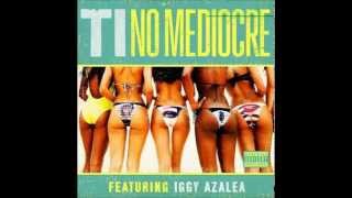 T.I.  - No Mediocre Feat. Iggy Azalea (Lyrics in Description)