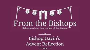 From the Bishops: Bishop Gavin