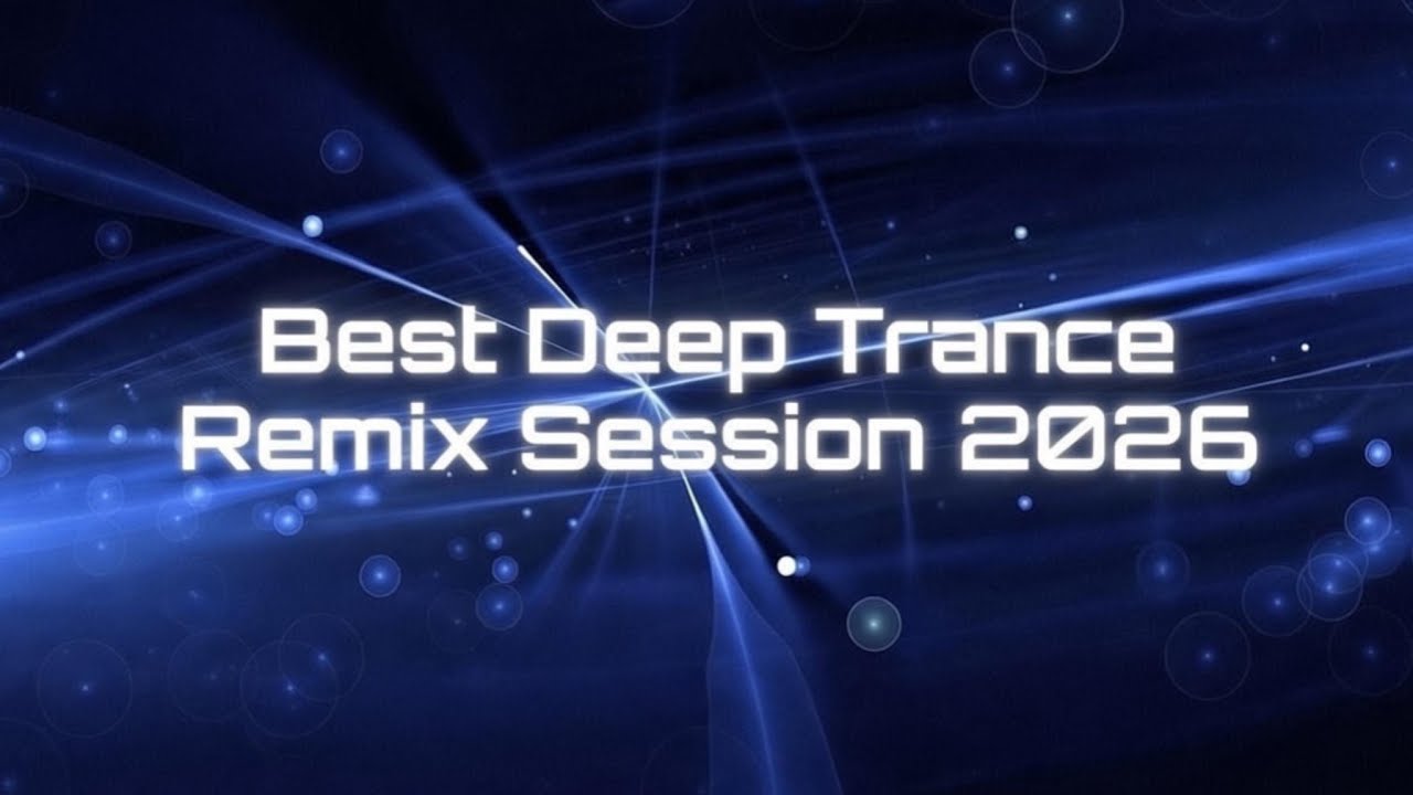 Best Deep Trance Remix Session 2026 | Emotional Melodic Trance Mix
