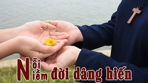 Nỗi niềm đời dâng hiến - Ngày Thế giới cầu nguyện cho Ơn gọi 2022