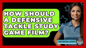 How Should A Defensive Tackle Study Game Film? - The Football Xpert