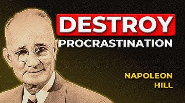 50 Minutes That Will End Your Procrastination Forever | Napoleon Hill