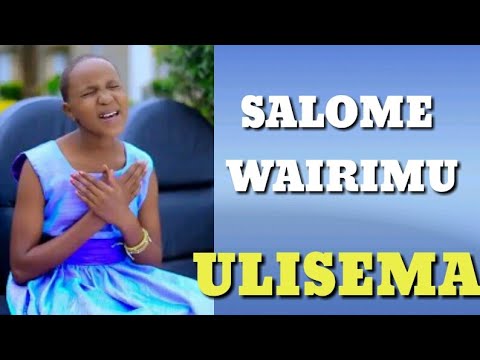 SALOME WAIRIMU ULISEMA official lyrics video