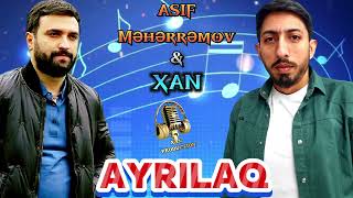 Xan & Asif Meherremov - Ayrilaq 2024 Resimi