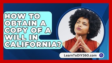 How To Obtain A Copy Of A Will In California? - LearnToDIY360.com