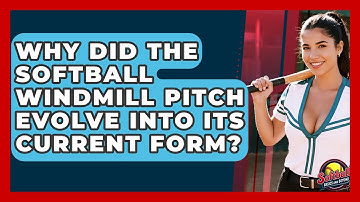 Why Did The Softball Windmill Pitch Evolve Into Its Current Form? - Softball Basics and Beyond