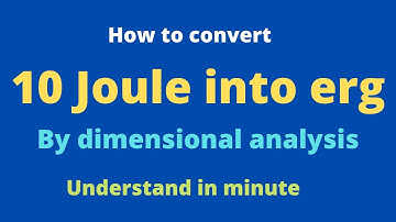 convert 10 joule into erg by dimensional analysis | class xi physics mechanics