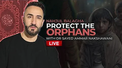 Nahjul Balagha: Protect the Orphans | Night 21 | Sayed Ammar Nakshawani | Ramadan 2023