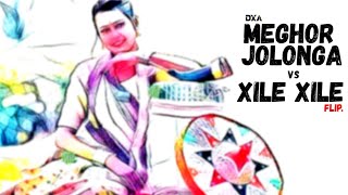 Meghor Jolonga × Xile Xile DXA Flip Assamese Edm 2020