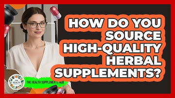 How Do You Source High-quality Herbal Supplements? - The Health Supplement Hub