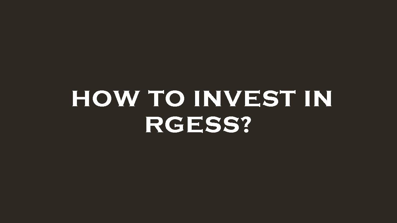 How to invest in rgess?