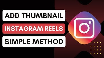 How To Add Thumbnail To Instagram Reels - Easy Guide