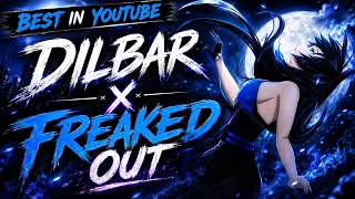 Dilbar X Freaked Out | Official Remix & Bass Boosted Mashup