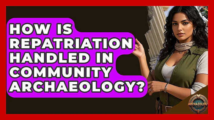 How Is Repatriation Handled In Community Archaeology? - Archaeology Quest