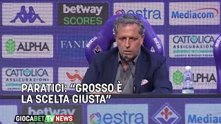 Fiorentina - Paratici: "Grosso è la scelta giusta"
