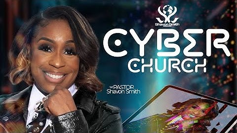 Cyber Church with Pastor Shavon Smith