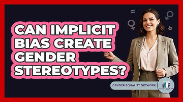 Can Implicit Bias Create Gender Stereotypes?