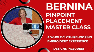 BERNINA Pinpoint Placement Master Class - A Whole Cloth Rehooping Embroidery Experience