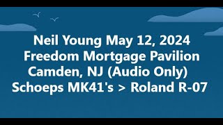 Neil Young 2024 05 12 Camden, NJ  (Audio Only)