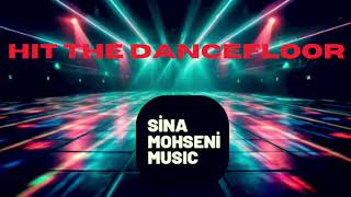 Sina Mohseni - HIT THE DANCEFLOOR (BURN THIS HOUSE DOWN EP)