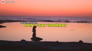 DON-T SAY GOODBAY🌴LAGU REGGAE POP SLOW TERBARU 2026🌴